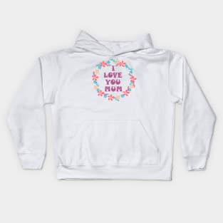 I Love You Mum -Mother day Kids Hoodie
